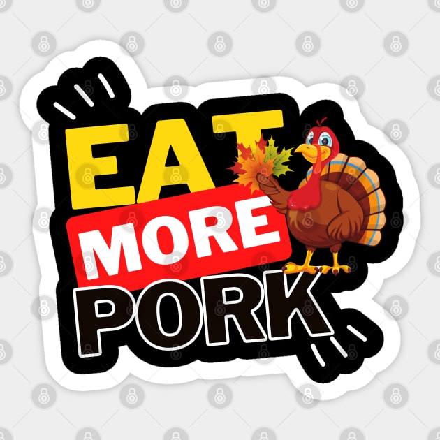 Eat More Pork - A Funny Animal Lover Design Sticker by rumsport